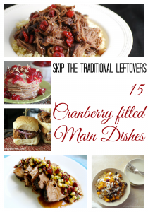 Skip the Traditional Leftovers : 15 Cranberry filled Main Dishes